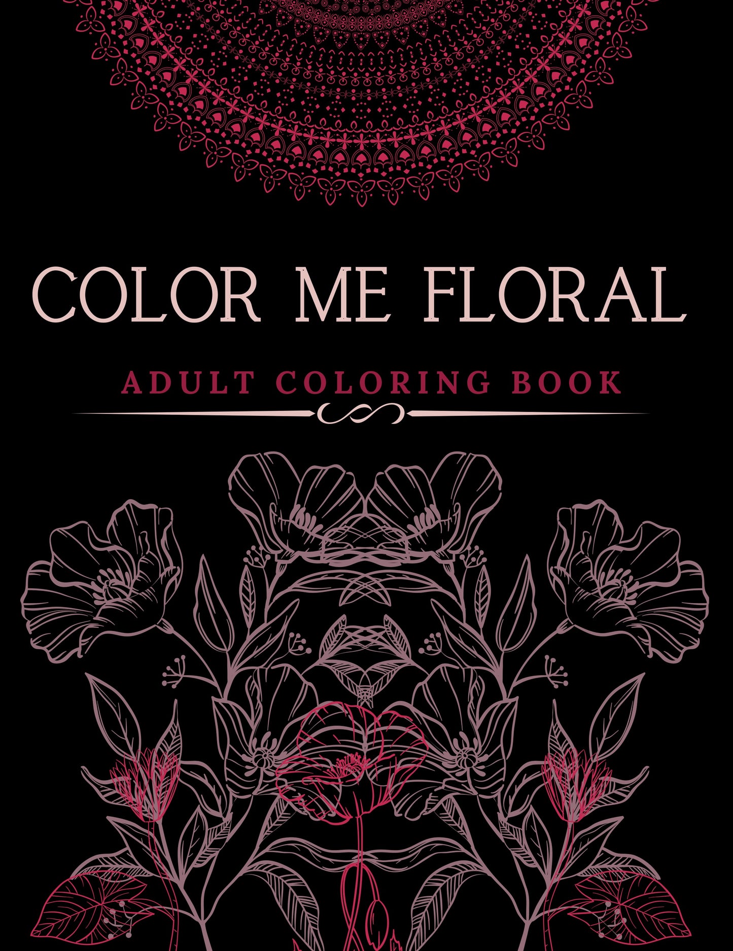 Color Me Floral: Adult Coloring Book